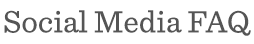 Social Media FAQ